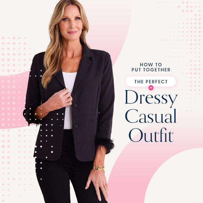 How to Put Together the Perfect Dressy Casual Outfit | Avara How to Put Together the Perfect Dressy Casual Outfit | Avara