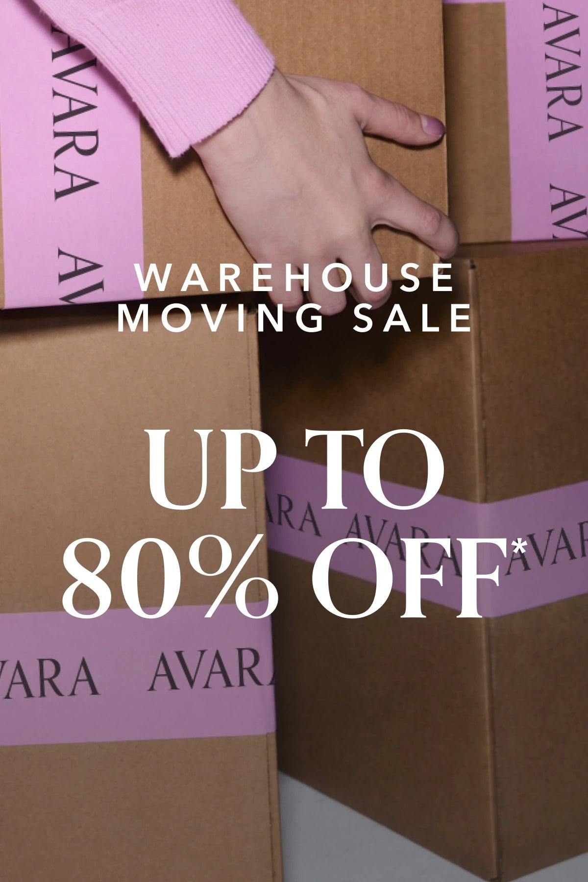 Hand moving Avara branded boxes with warehouse moving sale text overlay PLP